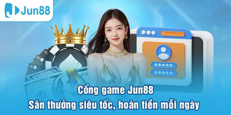 Jun88 🎖️ Trang Chủ Jun88.com - Đăng Ký / Đăng Nhập Nhanh 10 Jun88 - săn thưởng siêu tốc hoàn tiền cao